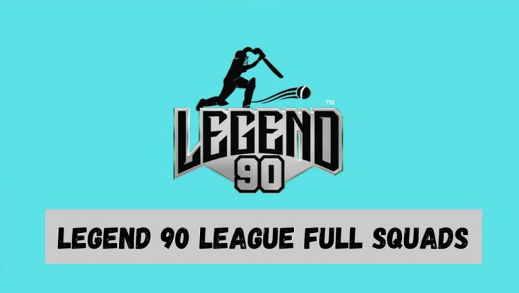 लीजेंड 90 लीग ने टूर्नामेंट के लिए टीमों की घोषणा की