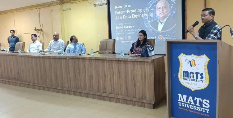 मैट्स विश्वविद्यालय, रायपुर में “AI एवं डेटा इंजीनियरिंग के साथ फ्यूचर-प्रूफिंग” पर मास्टरक्लास आयोजित